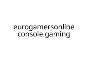 eurogamersonline console gaming