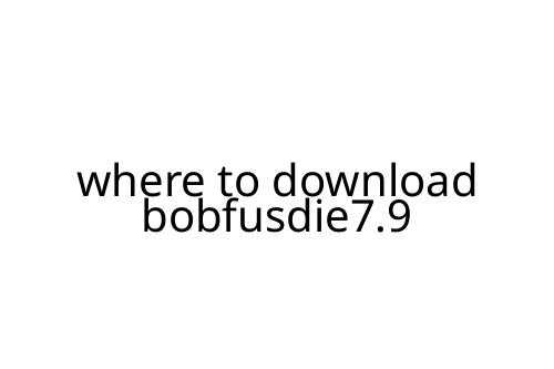 where to download bobfusdie7.9