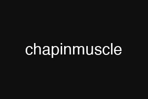 chapinmuscle