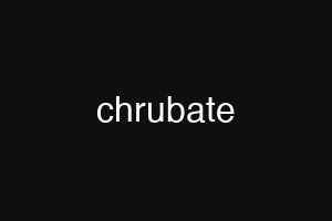 chrubate