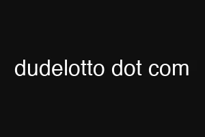 dudelotto dot com