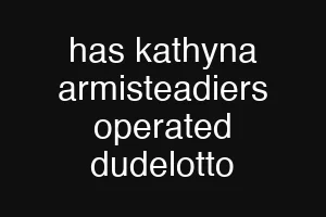 has kathyna armisteadiers operated dudelotto