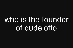 who is the founder of dudelotto